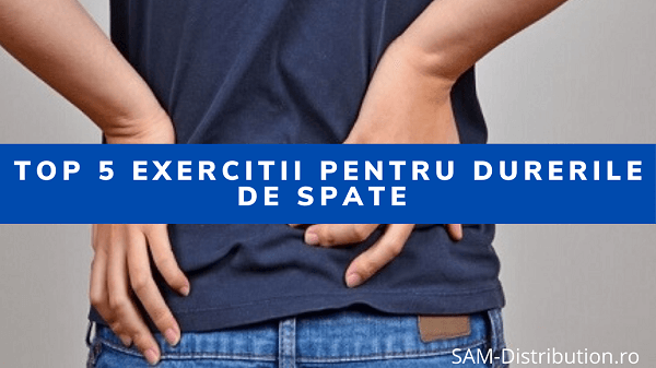 Top 5 Exercitii pentru durerile de spate 