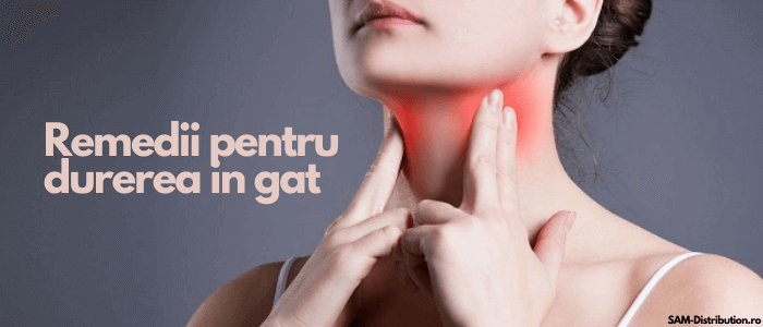 Remedii naturale pentru ameliorarea durerii de gât