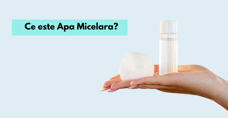 Apa Micelara – Ce este, Cum se Foloseste si ce Beneficii Are?