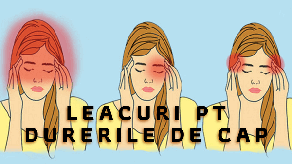 Cele mai eficiente 10 leacuri pentru durerile de cap